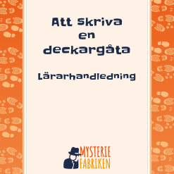 Att skriva en deckargåta - Lärarhandledning