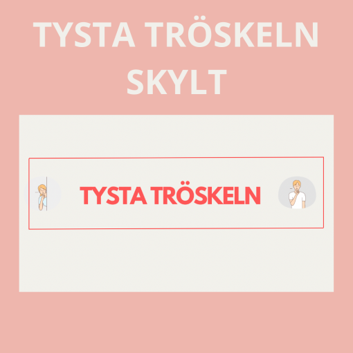Tysta tröskeln skylt